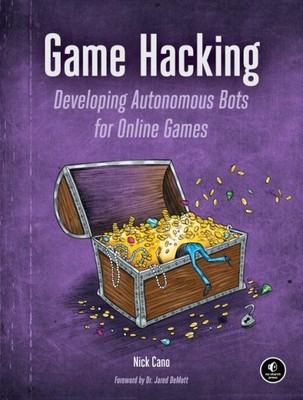Game Hacking : Developing Autonomous Bots for Online Games, Paperback by Cano...
