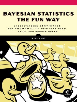 Bayesian Statistics the Fun Way : Understanding Statistics and Probability wi...