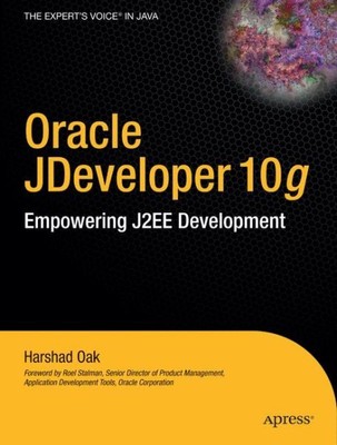 Oracle Jdeveloper 10G : Empowering J2Ee Development, Paperback by Oak, Harsha...