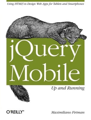 jQuery Mobile : Up and Running, Paperback by Firtman, Maximiliano, Brand New,...