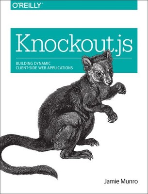 Knockout.js : Building Dynamic Client-Side Web Applications, Paperback by Mun...