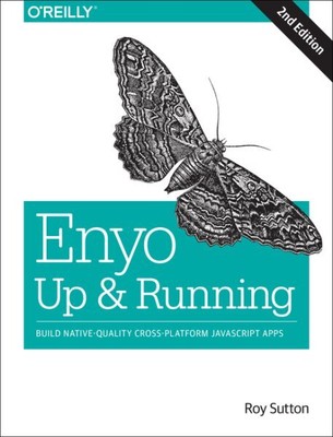 Enyo : Up and Running: Build Native-Quality Cross-Platform Javascript Apps, P...