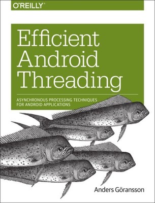Efficient Android Threading : Asynchronous Processing Techniques for Android ...