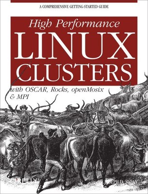 High Performance Linux Clusters : With Oscar, Rocks, openMosix, And MPI, Pape...