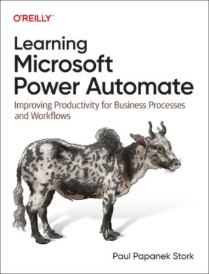 Learning Microsoft Power Automate : Improving Productivity for Business Proce...
