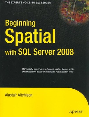 Beginning Spatial With SQL Server 2008, Paperback by Aitchison, Alastair, Bra...