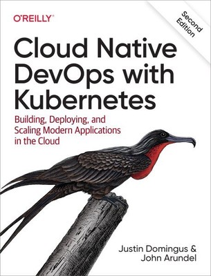 Cloud Native Devops With Kubernetes : Building, Deploying, and Scaling Modern...