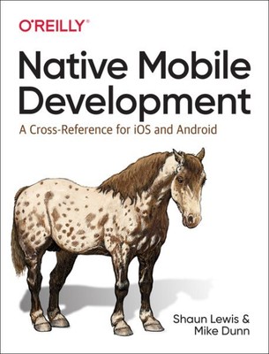 Native Mobile Development : A Cross-Reference for iOS and Android, Paperback ...
