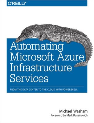 Automating Microsoft Azure Infrastructure Services, Paperback by Washam, Mich...