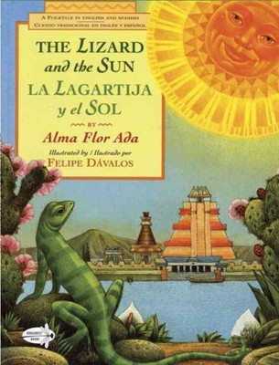 Lizard and the Sun / La Lagartija Y El Sol : A Folktale in English and Spanis...