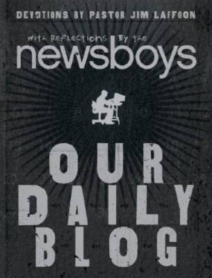 Our Daily Blog: Devotions by Pastor Jim Laffoon - Paperback By Newsboys - GOOD