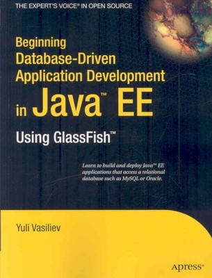Beginning Database-Driven Application Development in Java EE : Using GlassFis...