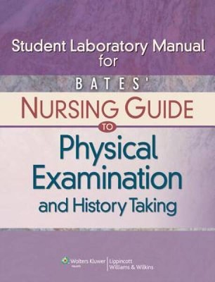 Student Laboratory Manual for Bates' Nursing Guide to Physical Examinatio - GOOD