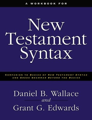 Workbook for New Testament Syntax : Companion to Basics of New Testament Synt...