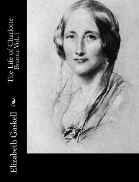The Life Of Charlotte Bronte Vol  1