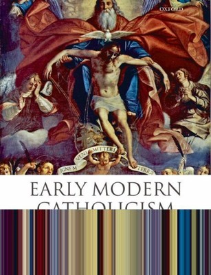 Early Modern Catholicism : An Anthology of Primary Sources, Hardcover by Miol...