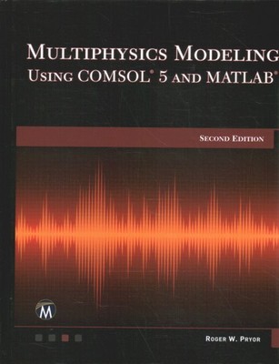 Multiphysics Modeling Using COMSOL 5 and MATLAB, Hardcover by Pryor, Roger W....