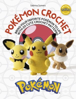 Pokémon Crochet : Bring Your Favorite Pokémon to Life With 20 Cute Crochet Pa...