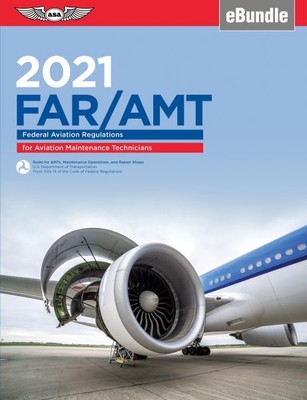 FAR/AMT 2021 : Federal Aviation Regulations for Aviation Maintenance Technici...