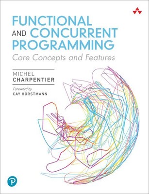 Functional, Object-oriented, and Concurrent Programming : Core Concepts and F...