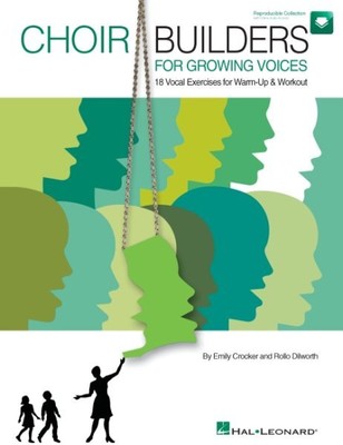 Choir Builders for Growing Voices : 18 Vocal Exercises for Warm-Up & Workout,...