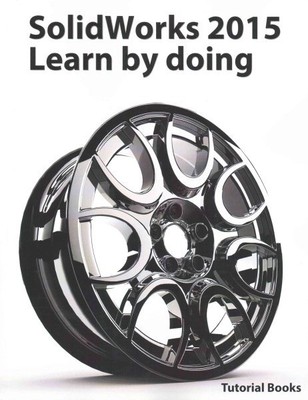 Solidworks 2015 : Learn by Doing, Paperback by Tutorial Books (COR), Like New...