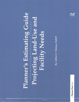 Planner's Estimating Guide : Projecting Land-Use and Facility Needs, Hardcove...