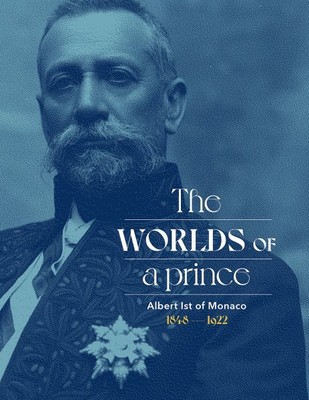 Albert Ist of Monaco : The Worlds of a Prince, Hardcover by Lamotte, Stephane...