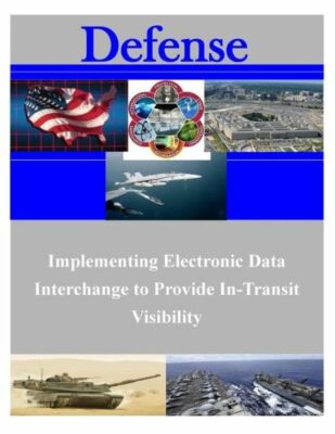 Implementing Electronic Data Interchange To Provide In-Transit Visibility