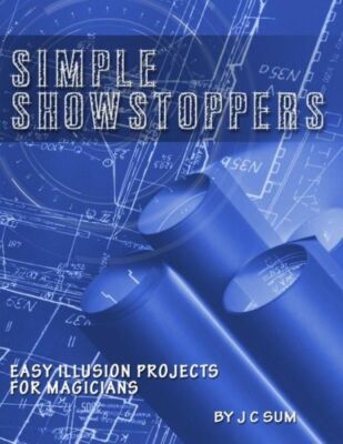 Simple Showstoppers: Easy Illusion Projects For Magicians