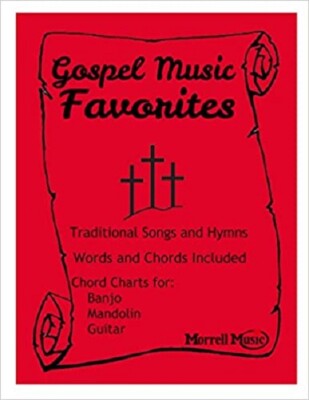 Gospel Music Favorites Traditional Songbook and Chords For Banjo,Mandolin,Guitar