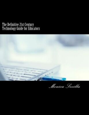 The Definitive 21St Century Technology Guide For Educators