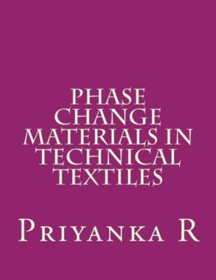 Phase Change Materials In Technical Textiles