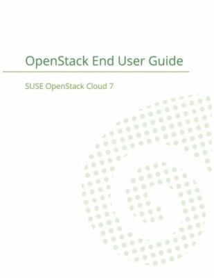 Suse Openstack Cloud 7: Openstack End User Guide