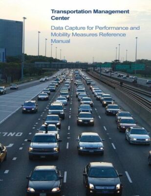 Transportation Management Center Data Capture For Performance And Mobility ...