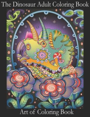 The Dinosaur Adult Coloring Book: Relieve Stress And Anxiety While You Colo...