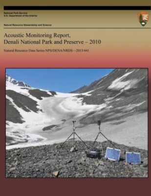 Acoustic Monitoring Report, Denali National Park And Preserve, 2010