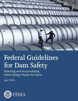 Federal Guidelines For Dam Safety: Selecting And Accommodating Inflow Desig...