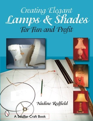 Creating Elegant Lamps & Shades for Fun and Profit, Paperback by Redfield, Na...