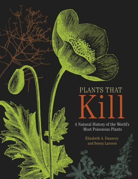 Plants That Kill: A Natural History of the World's Most