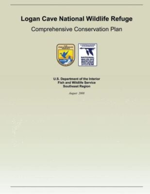 Logan Cave National Wildlife Refuge: Comprehensive Conservation Plan