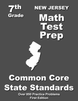 New Jersey 7Th Grade Math Test Prep: Common Core Learning Standards