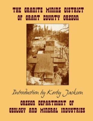 The Granite Mining District Of Grant County Oregon