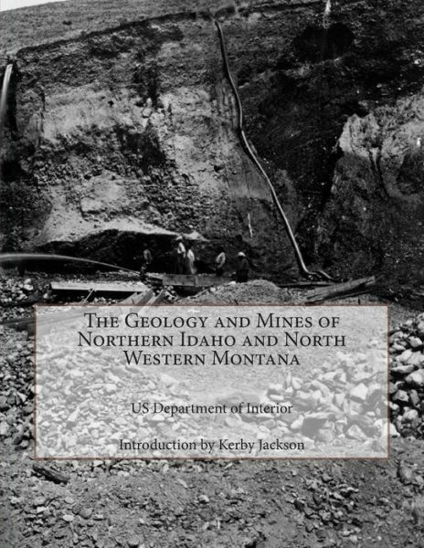 The Geology And Mines Of Northern Idaho And North Western
