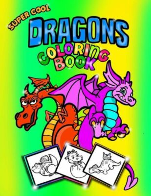 Super Cool Dragons Coloring Book; Coloring/Doodle Book For Kids/Boys: 30 8 ...