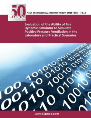 Evaluation Of The Ability Of Fire Dynamic Simulator To Simulate Positive Pr...