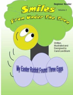 Smiles From Under The Tree My Easter Rabbit Found Three Eggs: Smiles From U...