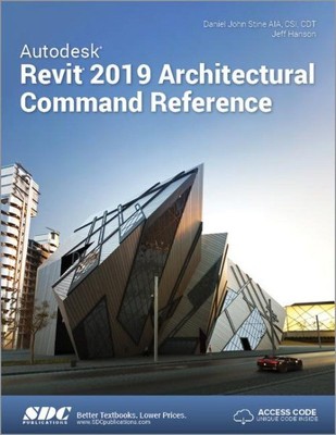 Autodesk Revit 2019 Architectural Command Reference, Paperback by Stine, Dani...