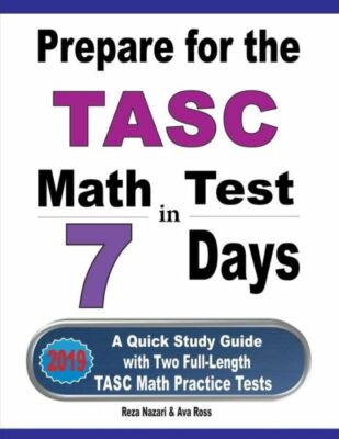 Prepare For The Tasc Math Test In 7 Days: A Quick Study Guide With Two Full...