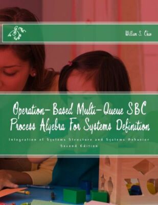Operation-Based Multi-Queue Sbc Process Algebra For Systems Definition: Int...